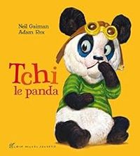 Couverture du livre Tchi le panda - Neil Gaiman - Adam Rex