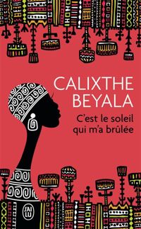 Calixthe Beyala - C'est le soleil qui m'a brûlée