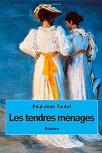 Paul Jean Toulet - Les tendres ménages