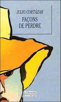 Couverture du livre Façons de perdre - Julio Cortzar