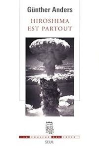 Gunther Anders - Hiroshima est partout