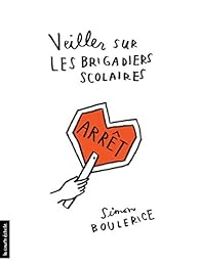 Simon Boulerice - Veiller sur les brigadiers scolaires