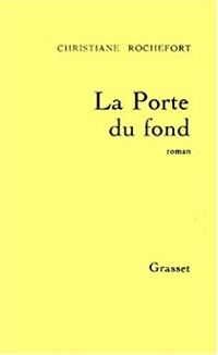 Christiane Rochefort - La porte du fond