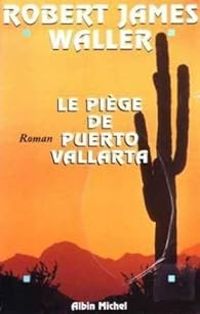 Robert James Waller - Le piège de Puerto Vallarta