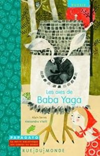 Couverture du livre Les oies de Baba Yaga : Un conte de Russie - Alain Serres