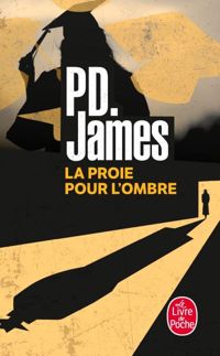 Couverture du livre La Proie pour l'ombre - Pd James