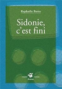 Raphale Botte - Sidonie, c'est fini