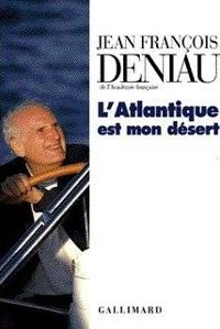 Jean François Deniau - L'Atlantique est mon désert