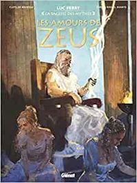 Clotilde Bruneau - La sagesse des mythes : Les amours de Zeus