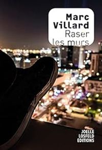 Marc Villard - Raser les murs