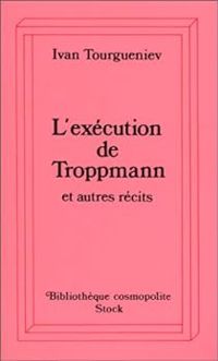 Couverture du livre L'Exécution de Troppmann et autres récits - Ivan Tourgueniev