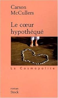 Carson Mc Cullers - Le Coeur hypothéqué