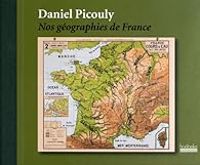 Daniel Picouly - Nos géographies de France