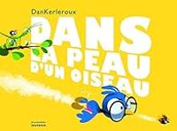 Daniel Kerleroux - Dans la peau d'un oiseau