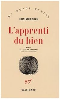 Iris Murdoch - L'apprenti du bien