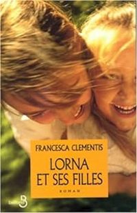 Francesca Clementis - Lorna et ses filles