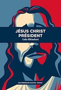 Luke Rhinehart - Jésus Christ président