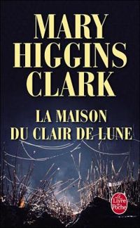 Couverture du livre La Maison du clair de lune - Mary Higgins Clark