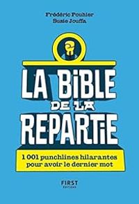 Couverture du livre La Bible de la répartie - Frederic Pouhier - Susie Jouffa