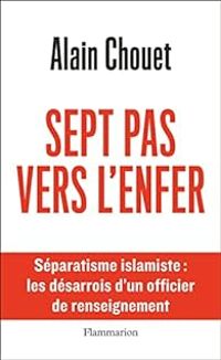 Alain Chouet - Sept pas vers l'enfer