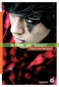 Couverture du livre Le faire ou mourir - Claire Lise Marguier