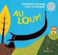 Couverture du livre Au loup ! 3 histoires de loup à lire et à écouter - Praline Gay Para - Coline Promeyrat - Agnes Hollard