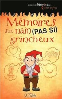 Catherine Girard Audet - Mémoires d'un nain (pas si) grincheux