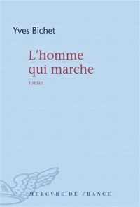 Yves Bichet - L'homme qui marche