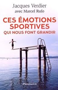 Jacques Verdier - Marcel Rufo - Ces émotions sportives qui nous font grandir