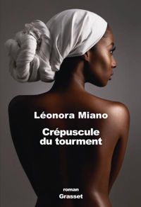 Leonora Miano - Crépuscule du tourment