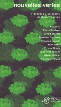 Couverture du livre Nouvelles vertes  - Mikal Ollivier - Pierre Bordage - Florence Thinard - Christian Grenier - Viviane Moore - Jean Paul Noziere - Elisabeth Combres - Benoit Broyart - Yann Mens