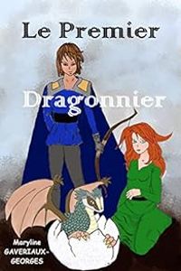 Maryline Gaveriaux Georges - Le premier dragonnier
