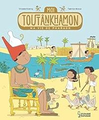 Couverture du livre Moi, Toutankhamon, ma vie de pharaon - Viviane Koenig