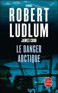 Robert Ludlum - Le Danger arctique