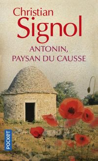 Christian Signol - Antonin, paysan du Causse 1897-1974