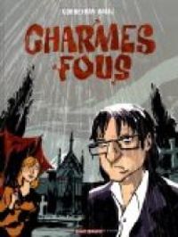 Couverture du livre Charmes Fous - Ric Corbeyran - Olivier Balez