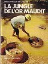 Couverture du livre La jungle de l'or maudit - Frederic Clement - Huguette Perol