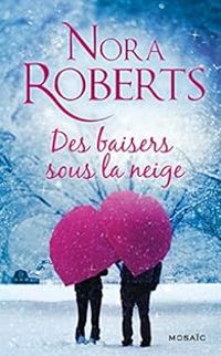 Nora Roberts - Des baisers sous la neige