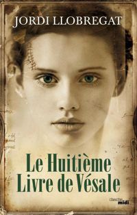 Couverture du livre Le Huitième Livre de Vésale - Jordi Llobregat