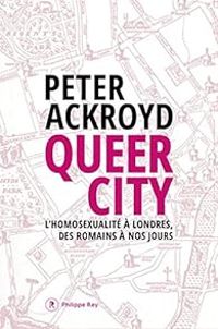 Peter Ackroyd - Queer City