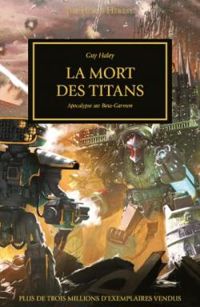 Guy Haley - L'hérésie d'Horus 53 - La mort des Titans 