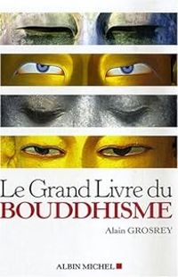 Alain Grosrey - Le Grand Livre du Bouddhisme