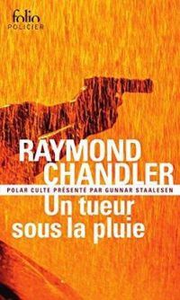 Raymond Chandler - Un tueur sous la pluie 