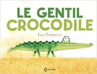 Leo Timmers - Le gentil crocodile