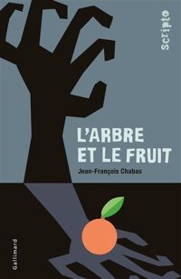 Jean-françois Chabas - L'arbre et le fruit