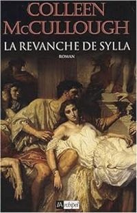 Colleen Mccullough - L'amour et le pouvoir (2/2) : La Revanche de Sylla