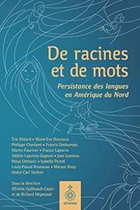 Ric Bedard - Andre Carl Vachon - Maya Ombasic - Louis Pascal Rousseau - Valerie Lapointe Gagnon - Martin Fournier - Philippe Charland - Jean Lemieux - Isabelle Picard - Francis Desharnais - Francis Lapierre - Maryse Rouy - Marie Ve Bourassa - De racines et de mots