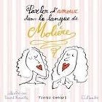 Couverture du livre Parler d'amour dans la langue de Molière - Moliere  - Julie Maillard