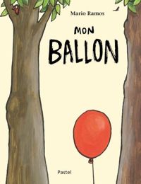 Couverture du livre Mon ballon - Mario Ramos