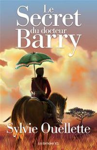 Couverture du livre Le Secret du Docteur Barry - Sylvie Ouellette